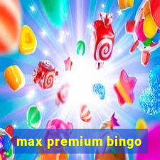 max premium bingo