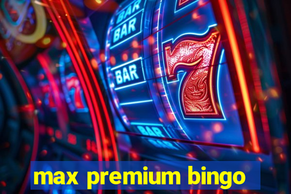 max premium bingo