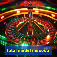 fatal model mococa