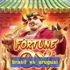 brasil vs uruguai ao vivo multicanais