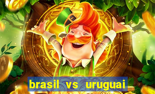 brasil vs uruguai ao vivo multicanais