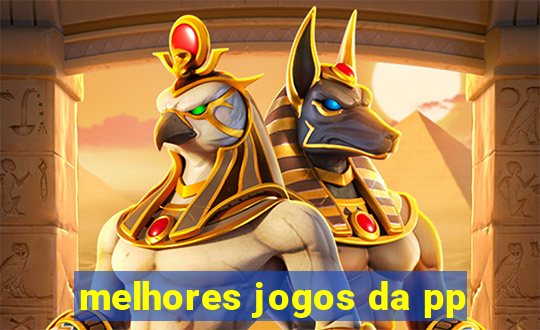 melhores jogos da pp