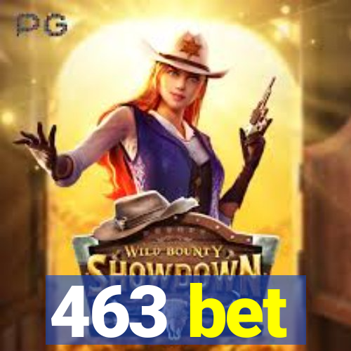 463 bet