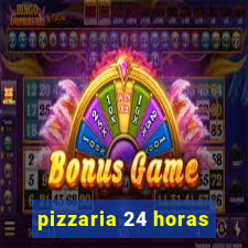 pizzaria 24 horas