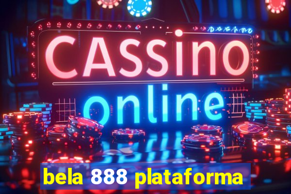 bela 888 plataforma