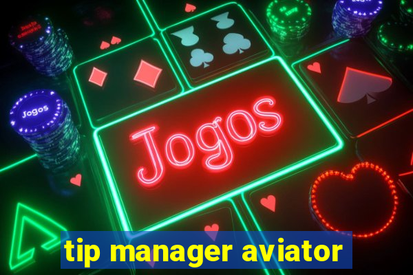 tip manager aviator