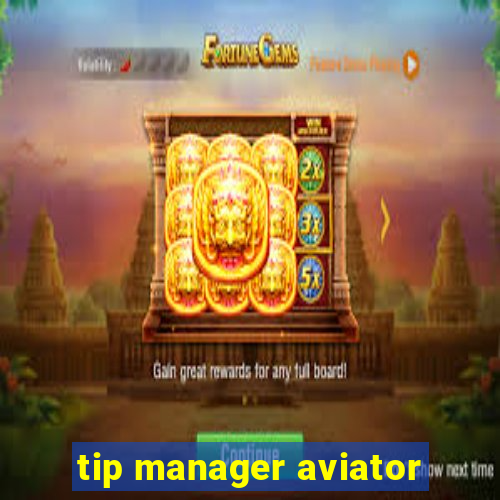 tip manager aviator