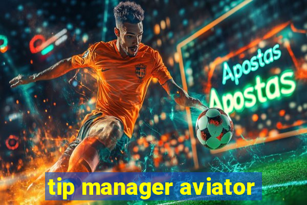 tip manager aviator