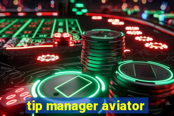 tip manager aviator