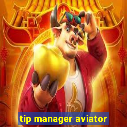 tip manager aviator