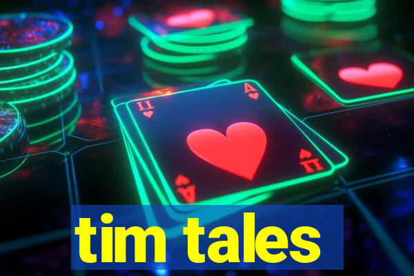 tim tales