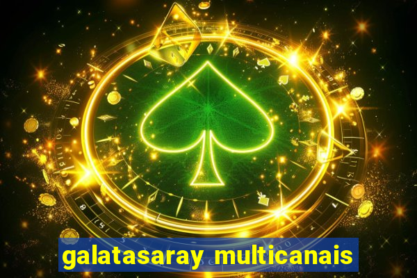 galatasaray multicanais