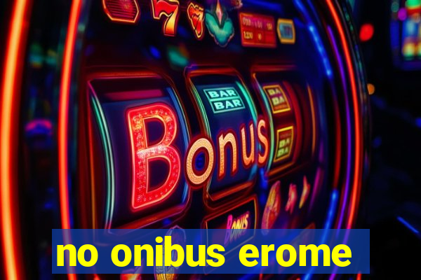 no onibus erome