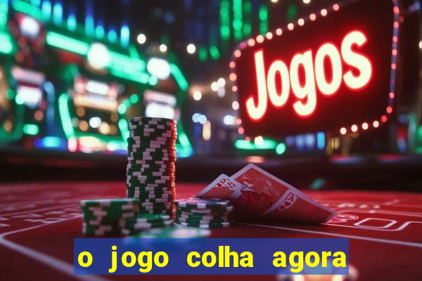 o jogo colha agora paga mesmo