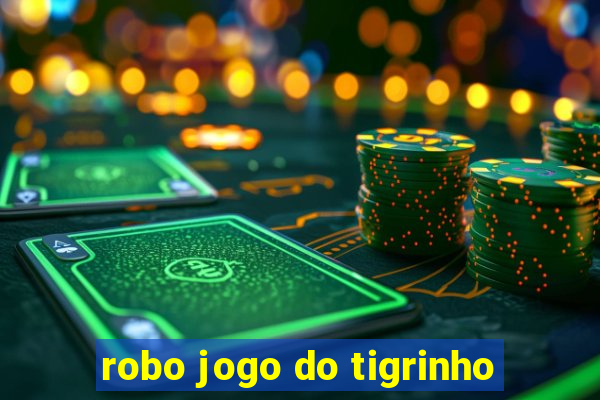 robo jogo do tigrinho