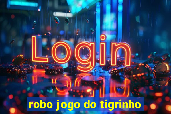 robo jogo do tigrinho