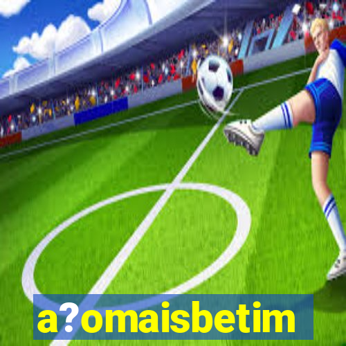 a?omaisbetim