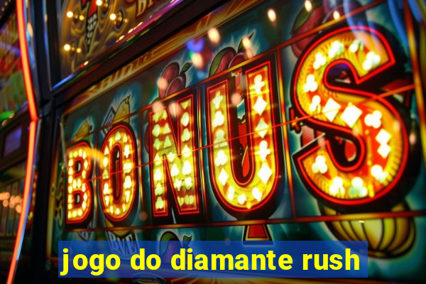 jogo do diamante rush