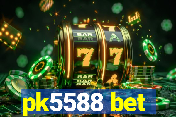 pk5588 bet