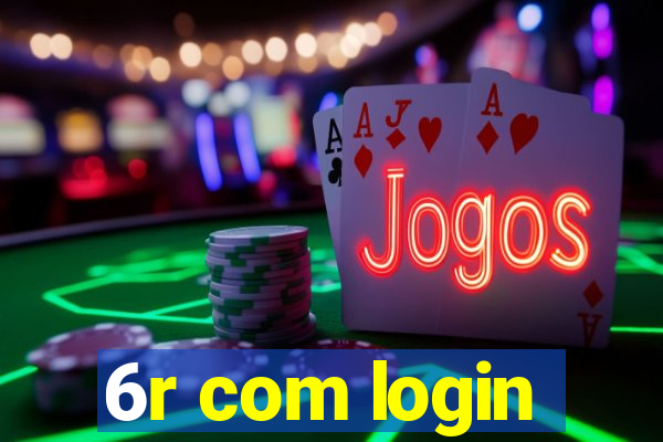 6r com login