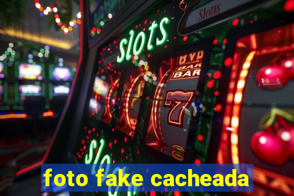 foto fake cacheada