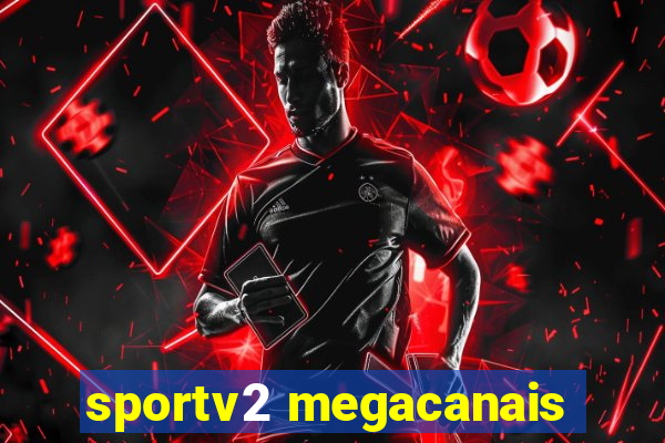 sportv2 megacanais