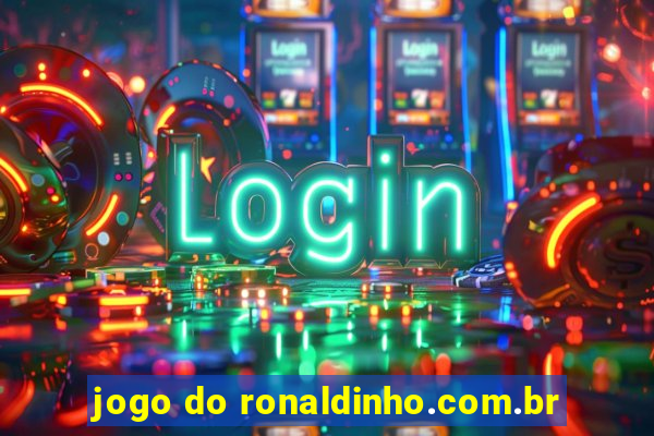 jogo do ronaldinho.com.br