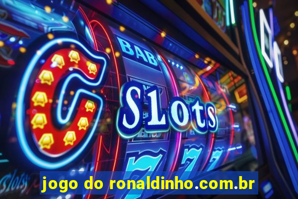 jogo do ronaldinho.com.br