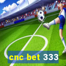 cnc bet 333