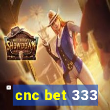 cnc bet 333