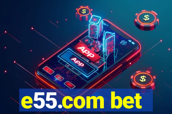 e55.com bet