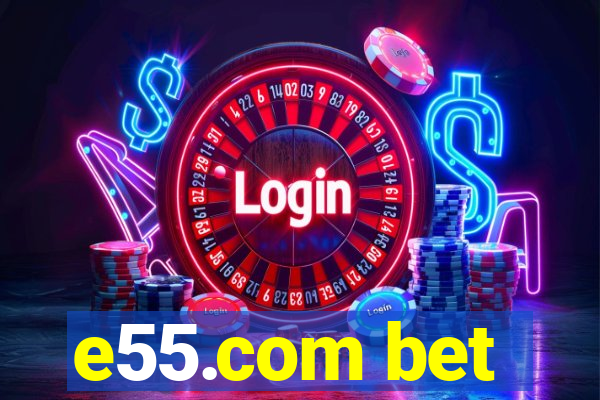 e55.com bet