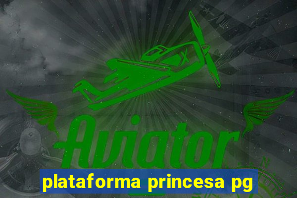 plataforma princesa pg