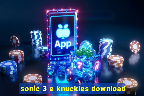 sonic 3 e knuckles download