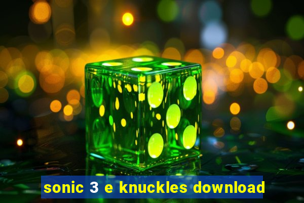 sonic 3 e knuckles download