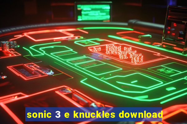 sonic 3 e knuckles download