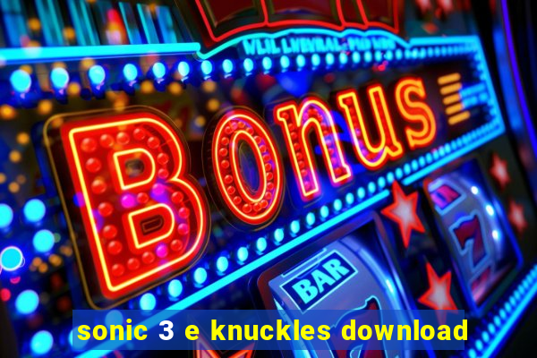 sonic 3 e knuckles download