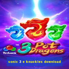 sonic 3 e knuckles download