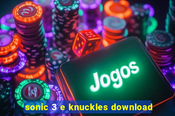 sonic 3 e knuckles download