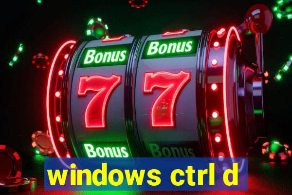 windows ctrl d