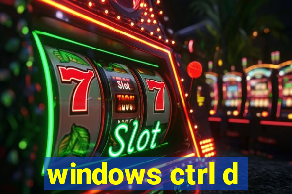 windows ctrl d