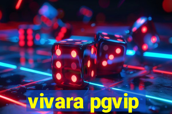 vivara pgvip