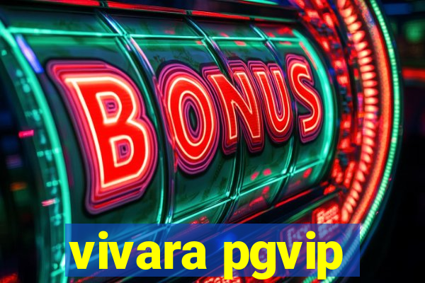 vivara pgvip