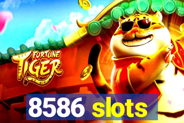 8586 slots