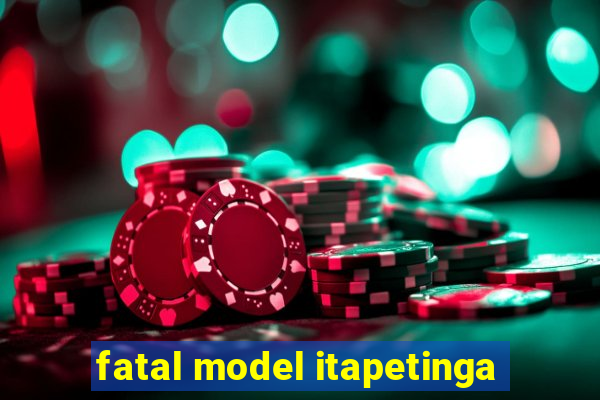 fatal model itapetinga