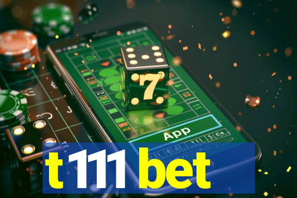 t111 bet