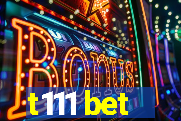 t111 bet