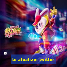 te atualizei twitter