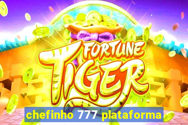 chefinho 777 plataforma