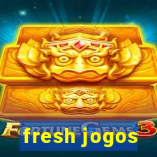 fresh jogos